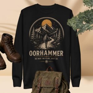 No Map. No Plan. Just Go  OORHAMMER Sweat Shirt